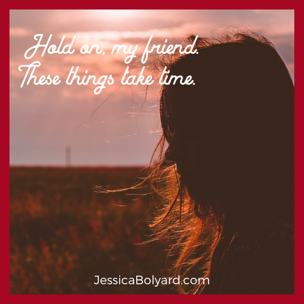 These Things Take Time